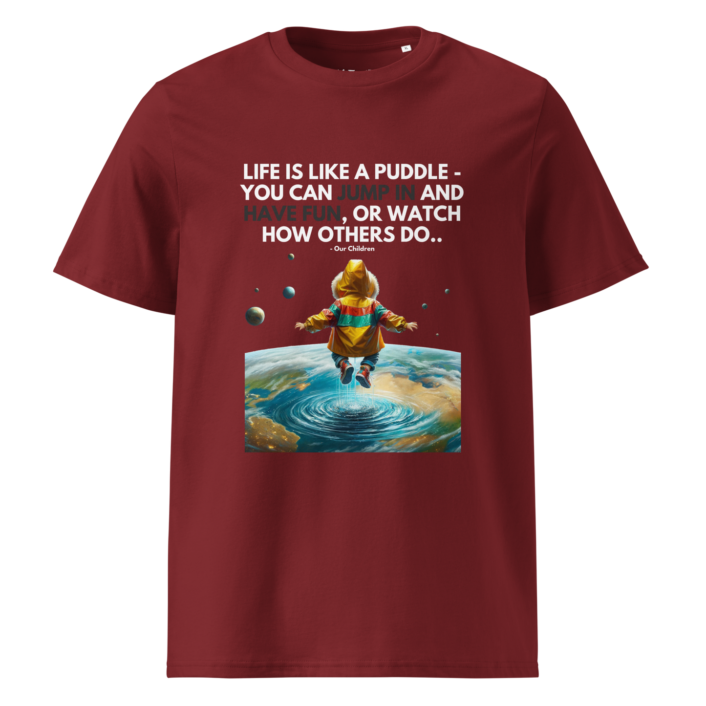 Unisex Organic Cotton T-Shirt | Life is like a Puddle