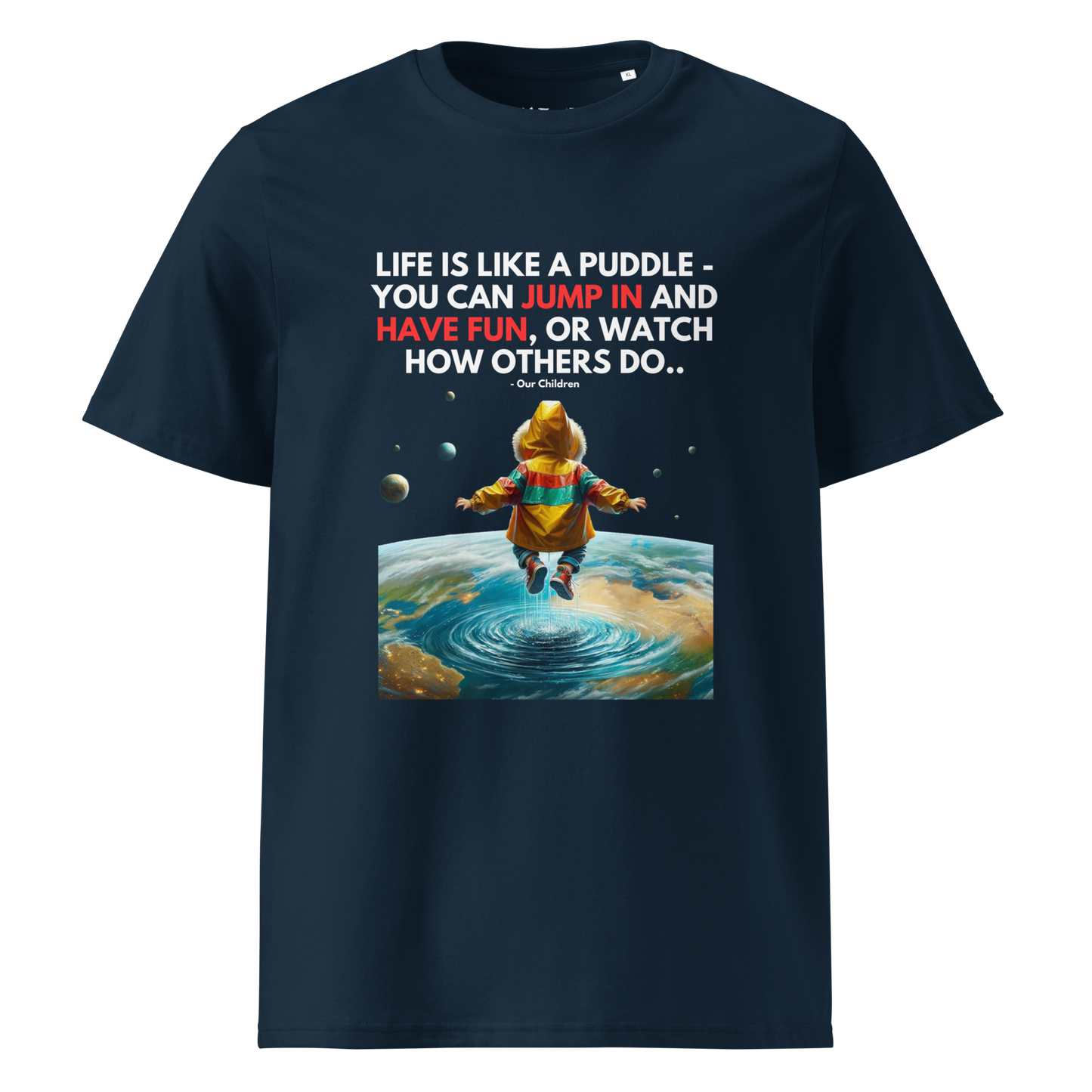 Unisex Organic Cotton T-Shirt | Life is like a Puddle