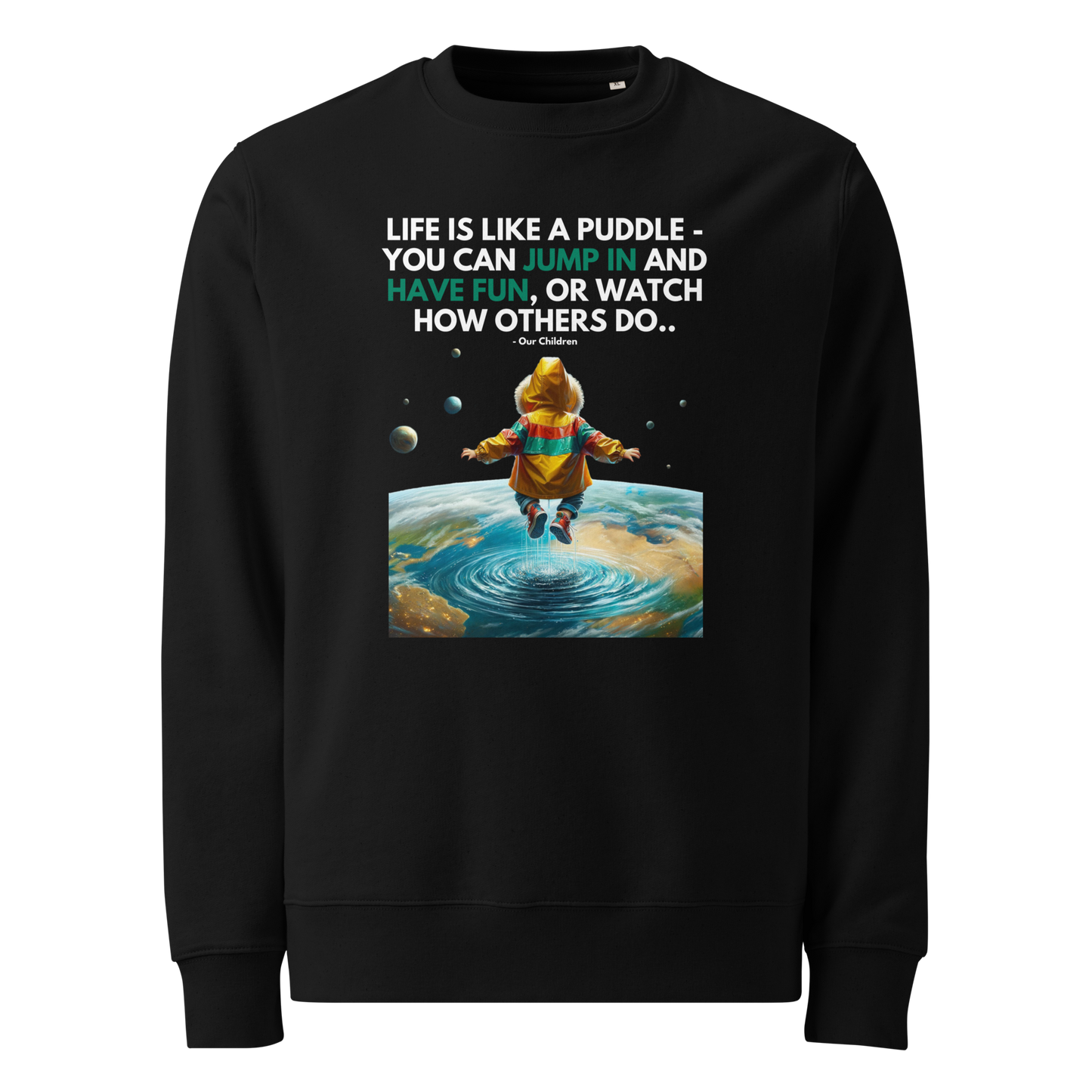 Unisex Eco Sweatshirt | -by MyFirstTry | Life is like a Puddle