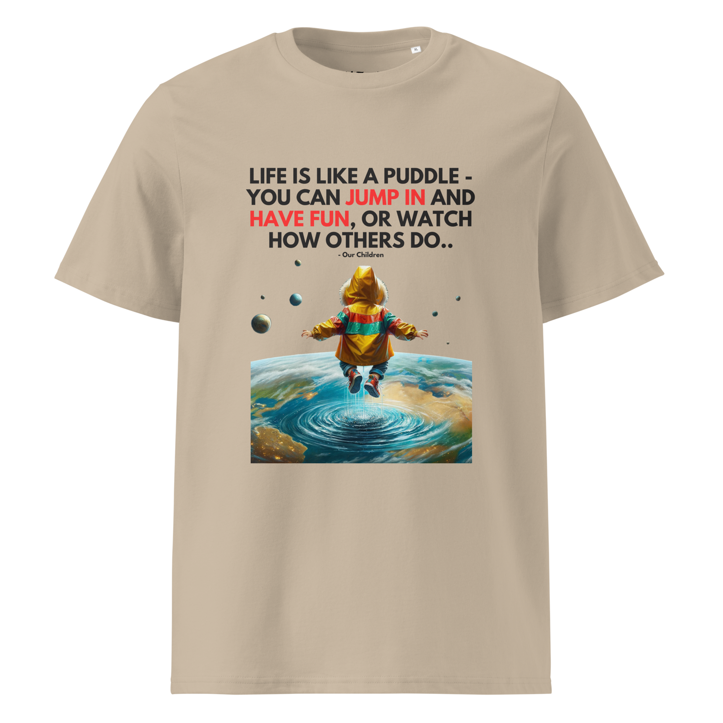 Unisex Organic Cotton T-Shirt | Life is like a Puddle