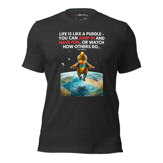 Unisex Gym T-Shirt | Life is like a Puddle